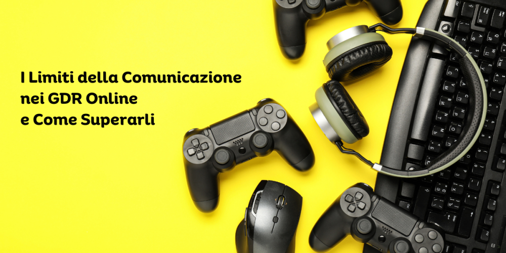 I Limiti della Comunicazione nei GDR Online e Come Superarli